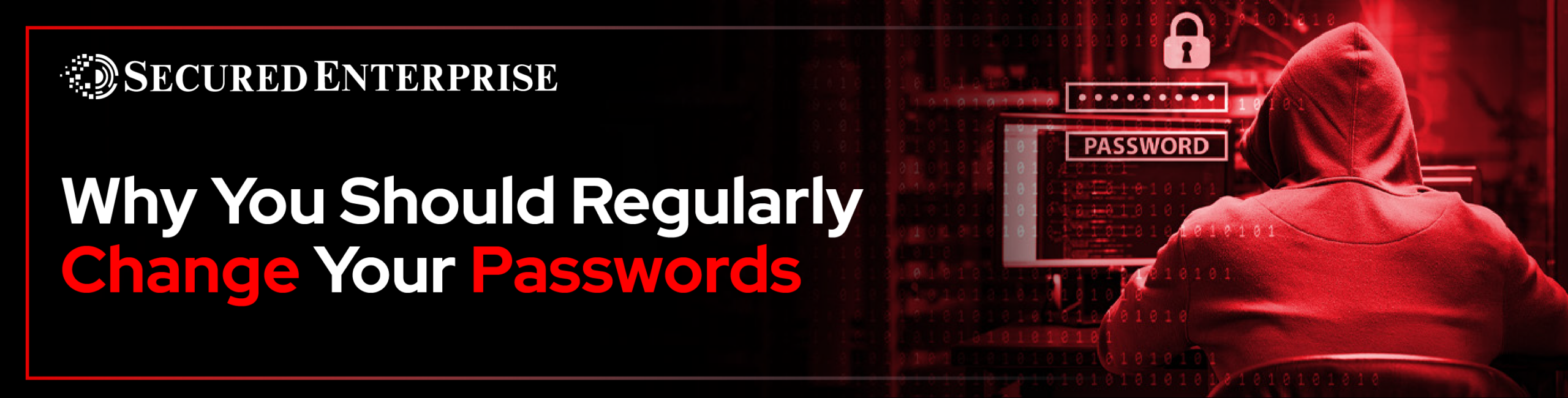 Why You Should Regularly Change Your Passwords